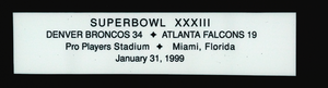"Super Bowl XXXIII Denver Broncos 34 - Atlanta Falcons 19 Pro Players Stadium, Miami, Florida" textual overlay